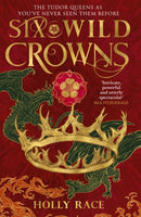 Six Wild Crowns : YOUR NEW ROMANTIC EPIC FANTASY OBSESSION-9780356522661
