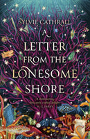 A Letter from the Lonesome Shore : the enchanting and heart-warming magical academia romance!-9780356523743