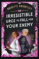 The Irresistible Urge to Fall For Your Enemy : the Instant Sunday Times Bestseller and Enemies-to-Lovers Phenomenon!-9780356524757