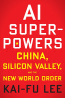 AI Superpowers : China, Silicon Valley, and the New World Order-9780358105589