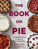 The Book On Pie : Everything You Need to Know to Bake Perfect Pies-9780358229285