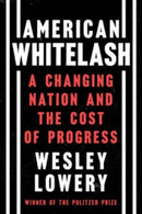 American Whitelash : A Changing Nation and the Cost of Progress-9780358393269