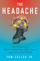 The Headache : The Science of a Most Confounding Affliction-and a Search for Relief-9780358507758