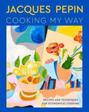 Jacques Pepin Cooking My Way : Recipes and Techniques for Economical Cooking-9780358581802