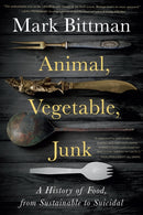 Animal, Vegetable, Junk : A History of Food, from Sustainable to Suicidal: A Food Science Nutrition History Book-9780358645528
