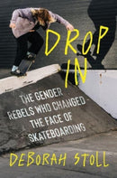 Drop In : The Gender Rebels Who Changed the Face of Skateboarding-9780358653073