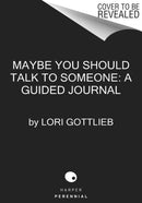 Maybe You Should Talk to Someone: The Journal : 52 Weekly Sessions to Transform Your Life-9780358667216