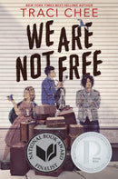We Are Not Free : A Printz Honor Winner-9780358668107