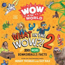 Wow in the World: What in the WOW?! 2 : 250 MORE Bonkerballs Facts-9780358697107