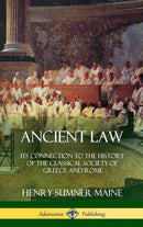 Ancient Law : Its Connection to the History of the Classical Society of Greece and Rome (Hardcover)-9780359010073