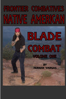 Frontier Combatives Volume One : Native American Blade Combat-9780359364046