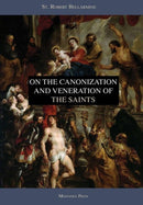 On the Canonization and Veneration of the Saints-9780359525058