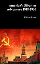 America''s Siberian Adventure 1918-1920