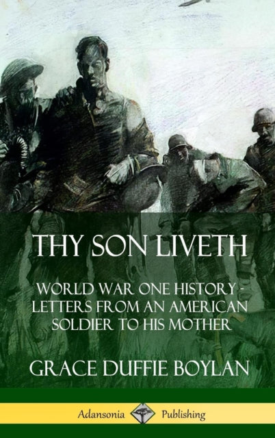 Thy Son Liveth: World War One History - Letters from an American Soldier to His Mother (Hardcover)-9780359749287