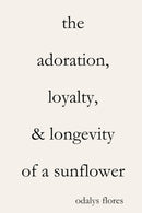 The Adoration, Loyalty, & Longevity of a Sunflower-9780359808670