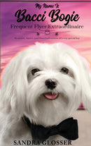 My Name Is Bacci Bogie:Frequent Flyer Extraordinaire-9780359903467