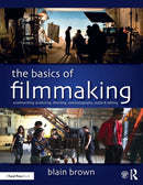 The Basics of Filmmaking : Screenwriting, Producing, Directing, Cinematography, Audio, & Editing-9780367026066