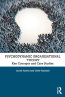 Psychodynamic Organisational Theory : Key Concepts and Case Studies-9780367027179