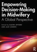 Empowering Decision-Making in Midwifery : A Global Perspective-9780367027285