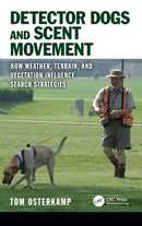 Detector Dogs and Scent Movement : How Weather, Terrain, and Vegetation Influence Search Strategies-9780367074296