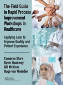 The Field Guide to Rapid Process Improvement Workshops in Healthcare : Applying Lean to Improve Quality and Patient Experience-9780367074357