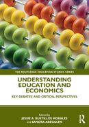 Understanding Education and Economics : Key Debates and Critical Perspectives-9780367074661
