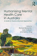 Humanising Mental Health Care in Australia : A Guide to Trauma-informed Approaches-9780367076603