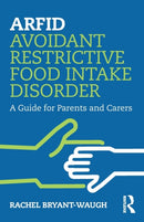 ARFID Avoidant Restrictive Food Intake Disorder : A Guide for Parents and Carers-9780367086107