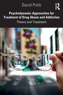 Psychodynamic Approaches for Treatment of Drug Abuse and Addiction : Theory and Treatment-9780367087029
