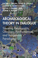 Archaeological Theory in Dialogue : Situating Relationality, Ontology, Posthumanism, and Indigenous Paradigms-9780367135478