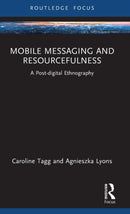 Mobile Messaging and Resourcefulness : A Post-digital Ethnography-9780367143541