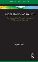 Understanding Hallyu : The Korean Wave Through Literature, Webtoon, and Mukbang-9780367143589