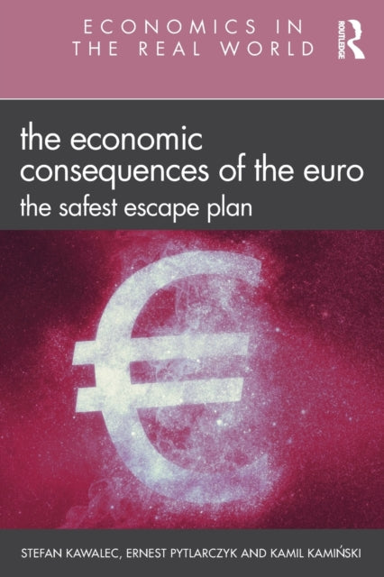 The Economic Consequences of the Euro : The Safest Escape Plan-9780367149369