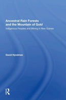 Ancestral Rainforests And The Mountain Of Gold : Indigenous Peoples And Mining In New Guinea-9780367162986