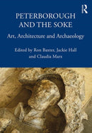 Peterborough and the Soke : Art, Architecture and Archaeology-9780367173821