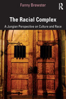 The Racial Complex : A Jungian Perspective on Culture and Race-9780367177706