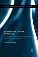 Education and Schmid's Art of Living : Philosophical, Psychological and Educational Perspectives on Living a Good Life-9780367177898