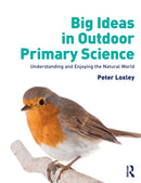 Big Ideas in Outdoor Primary Science : Understanding and Enjoying the Natural World-9780367178345