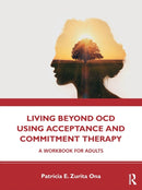 Living Beyond OCD Using Acceptance and Commitment Therapy : A Workbook for Adults-9780367178475
