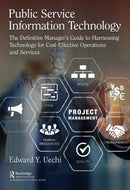 Public Service Information Technology : The Definitive Manager's Guide to Harnessing Technology for Cost-Effective Operations and Services-9780367181109