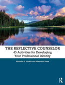 The Reflective Counselor : 45 Activities for Developing Your Professional Identity-9780367182977