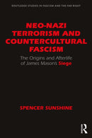 Neo-Nazi Terrorism and Countercultural Fascism : The Origins and Afterlife of James Mason's Siege-9780367190606