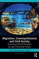 Migration, Cosmopolitanism and Civil Society : Fostering Cultural Pluralism through Citizenship Politics-9780367191719