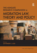The Ashgate Research Companion to Migration Law, Theory and Policy-9780367191931
