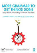 More Grammar to Get Things Done : Daily Lessons for Teaching Grammar in Context-9780367194819