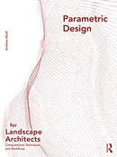 Parametric Design for Landscape Architects : Computational Techniques and Workflows-9780367195304