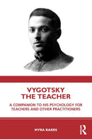 Vygotsky the Teacher : A Companion to his Psychology for Teachers and Other Practitioners-9780367195410
