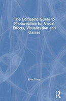 The Complete Guide to Photorealism for Visual Effects, Visualization and Games-9780367199265