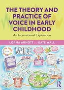 The Theory and Practice of Voice in Early Childhood : An International Exploration-9780367201098