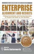 Enterprise Alignment and Results : Thinking Systemically and Creating Constancy of Purpose and Value for the Customer-9780367201500